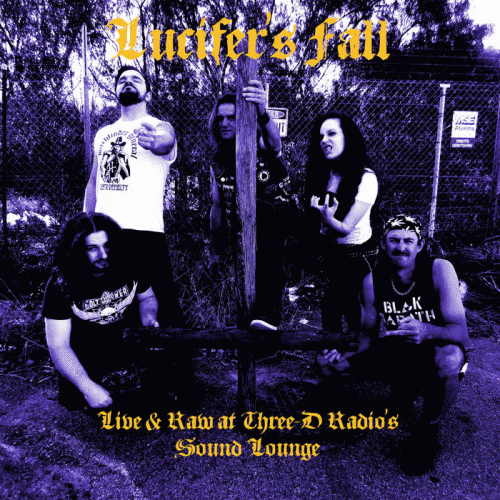 Lucifer's Fall : Live and Raw at Three​-​D Radio's Sound Lounge (Everything Faster Than Everything Else)